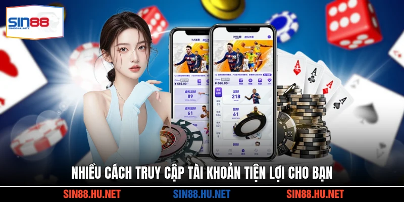 Nhiều cách truy cập tài khoản tiện lợi cho bạn