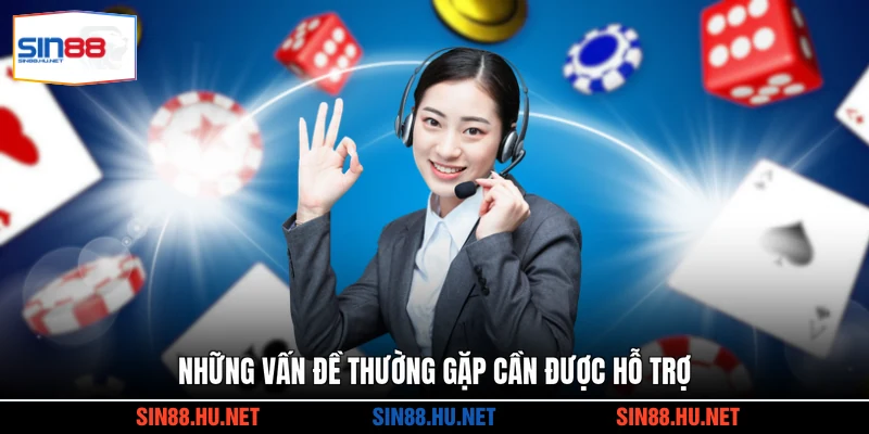 Những vấn đề thường gặp cần được hỗ trợ